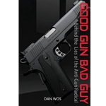 “It rips to shreds every argument of the anti-gun crowd and has opened my eyes to the mentality of those people.” ~Jan Morgan, FOX News Analyst/Certified NRA Instructor Go behind the lies of the Anti-Gun Radicals. Find out what they hoped you would never know. Dan Wos explains the tactics and strategies of Anti-2nd Amendment Radicals and uncovers the motivation behind their mission to vilify guns and gun owners. Understand the psychology behind those who want to see an unarmed and helpless America. TABLE OF CONTENTS 1. FEAR OF GUNS 2. FALSE NARRATIVE 3. RECRUITING THEIR MINIONS 4. SIT AT THE POPULAR TABLE 5. IGNORANCE IS BLISS 6. GUN FREE ZONES 7. THE RESPONSIBILITY OF FREEDOM 8. LIES, LIES AND MORE LIES 9. I’M RIGHT, YOU’RE WRONG 10. BUILDING UTOPIA 11. THE TRUTH ABOUT GUNS