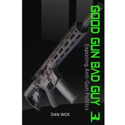 "Dan Wos unmasks their techniques and reveals the agenda of the gun-control movement." ~ Tom Gresham, Host of Tom Gresham's Gun Talk Radio Show. "Good Gun Bad Guy 3 adds even more details to the narrative that all responsible gun-owners need to know." ~ Beth Alcazar, Editor of Concealed Carry Magazine. "Dan Wos is a modern day code breaker." ~ Cheryl Todd, Host of Gun-Freedom Radio. "Good Gun Bad Guy 3 - Exposing Anti-Gun Politics" is the 3rd book in the Good Gun Bad Guy series. Dan Wos explains the mindset of the anti-gun crowd in a way no one else can. In book 3 he shows the reader the underlying agenda behind gun-restrictions. Gun laws are not necessarily for the purpose of saving lives. There is a much more sinister motive behind the attacks on the 2nd Amendment and Dan lifts the curtain to reveal all the dirty secrets the gun-grabber don't want you to know about. Dan Wos is a unique voice in the gun community because he not only debunks the fake gun-statistics pushed by dishonest media outlets, but he uncovers the strategies and tactics used by the gun-grabbers. If you ever wondered why the media and politicians work so hard to misinform the public about guns, this book will explain it. Good Gun Bad Guy 3 exposes the politics behind the gun-grab and teaches the reader how to defeat the deceitful Anti-2nd Amendment Radical's plan to disarm America.