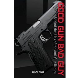 “It rips to shreds every argument of the anti-gun crowd and has opened my eyes to the mentality of those people.” ~Jan Morgan, FOX News Analyst/Certified NRA Instructor Go behind the lies of the Anti-Gun Radicals. Find out what they hoped you would never know. Dan Wos explains the tactics and strategies of Anti-2nd Amendment Radicals and uncovers the motivation behind their mission to vilify guns and gun owners. Understand the psychology behind those who want to see an unarmed and helpless America. TABLE OF CONTENTS 1. FEAR OF GUNS 2. FALSE NARRATIVE 3. RECRUITING THEIR MINIONS 4. SIT AT THE POPULAR TABLE 5. IGNORANCE IS BLISS 6. GUN FREE ZONES 7. THE RESPONSIBILITY OF FREEDOM 8. LIES, LIES AND MORE LIES 9. I’M RIGHT, YOU’RE WRONG 10. BUILDING UTOPIA 11. THE TRUTH ABOUT GUNS