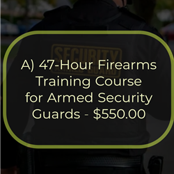 A) 47-Hour Firearms Training Course for Armed Security Guards - $550.00
This is a 47-hour course required by New York State as the first step in obtaining a special armed guard
registration card from the New York State Department of State. To attend the course, students must possess a
valid pistol license pursuant to NY Penal Law Section 400.00 and a valid NYS security guard registration card.
The course consists of 7 hours of NYS Penal Law Article 35 (Use of Force/Deadly Physical Force) and 40
hours of range instruction and qualification. To successfully complete the course, the student must pass a
written examination on Article 35 and qualify with a handgun.